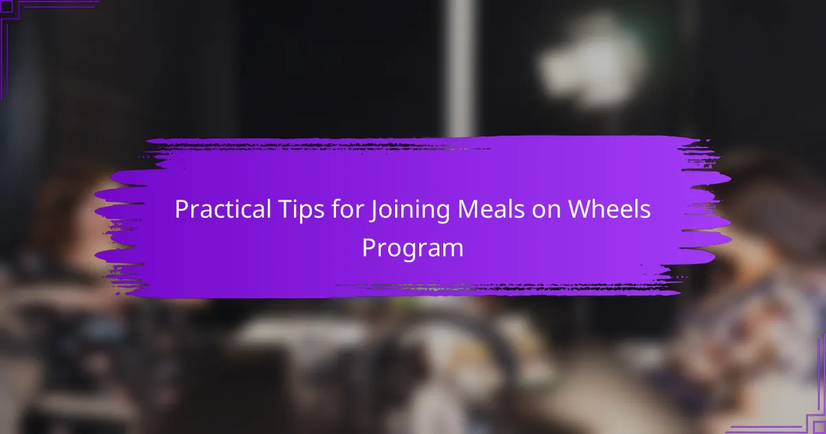 Practical Tips for Joining Meals on Wheels Program
