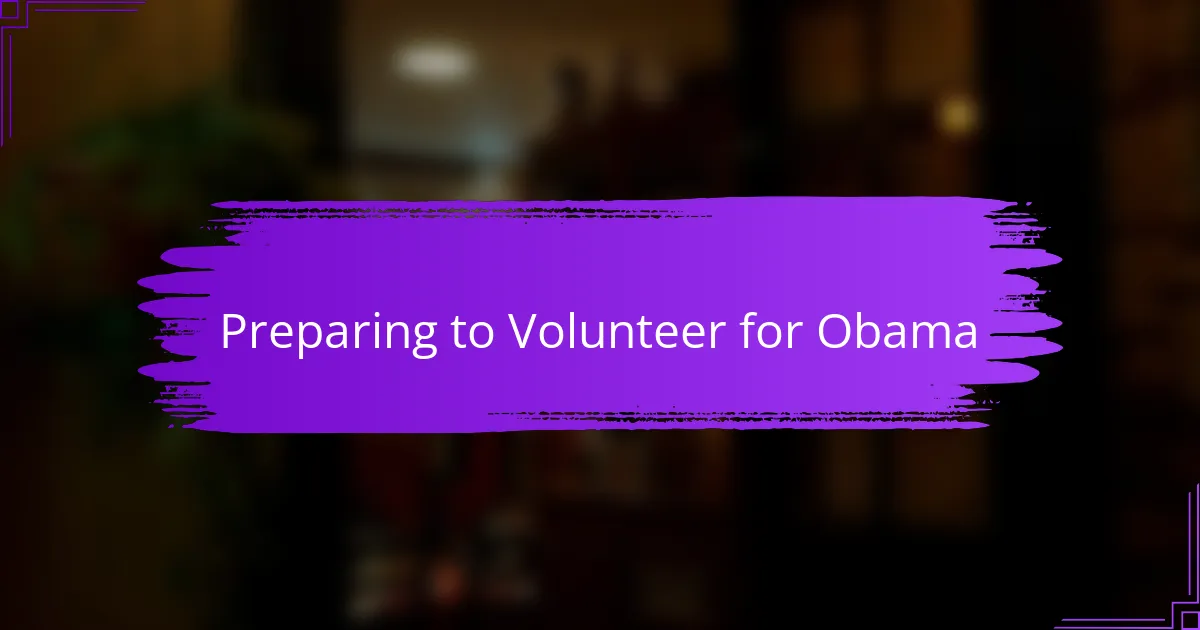 Preparing to Volunteer for Obama