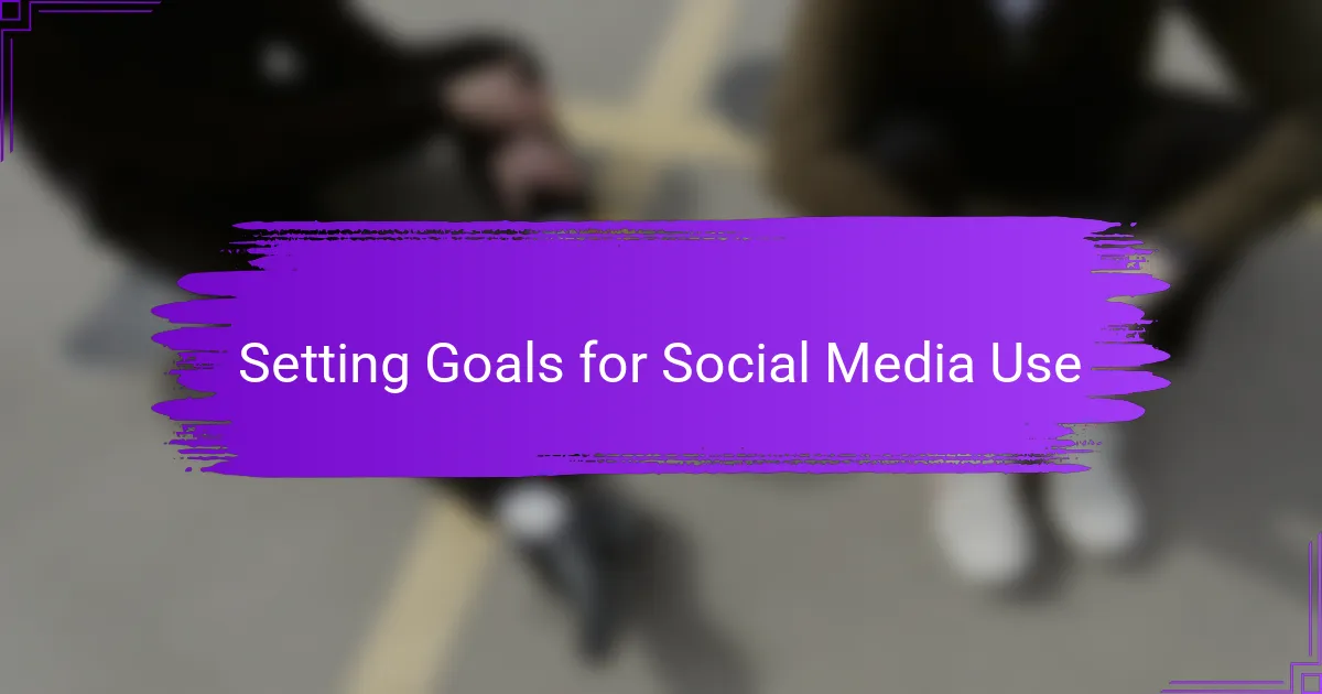 Setting Goals for Social Media Use