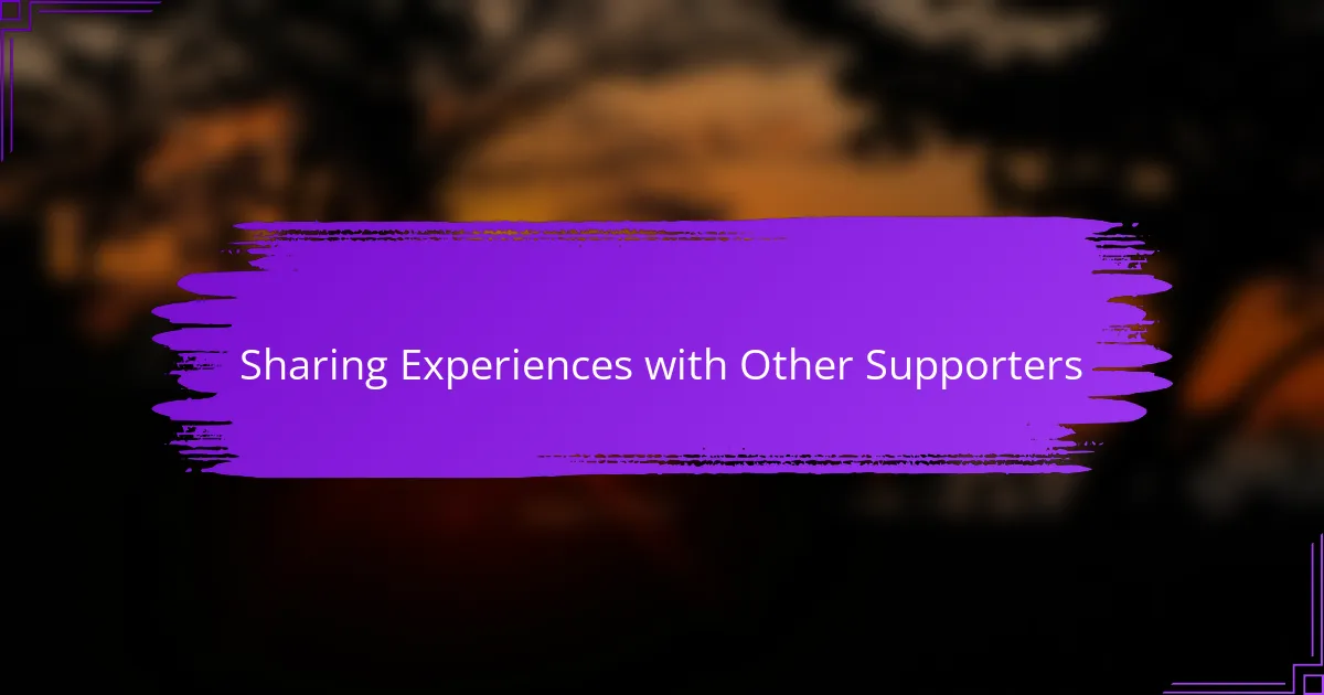 Sharing Experiences with Other Supporters
