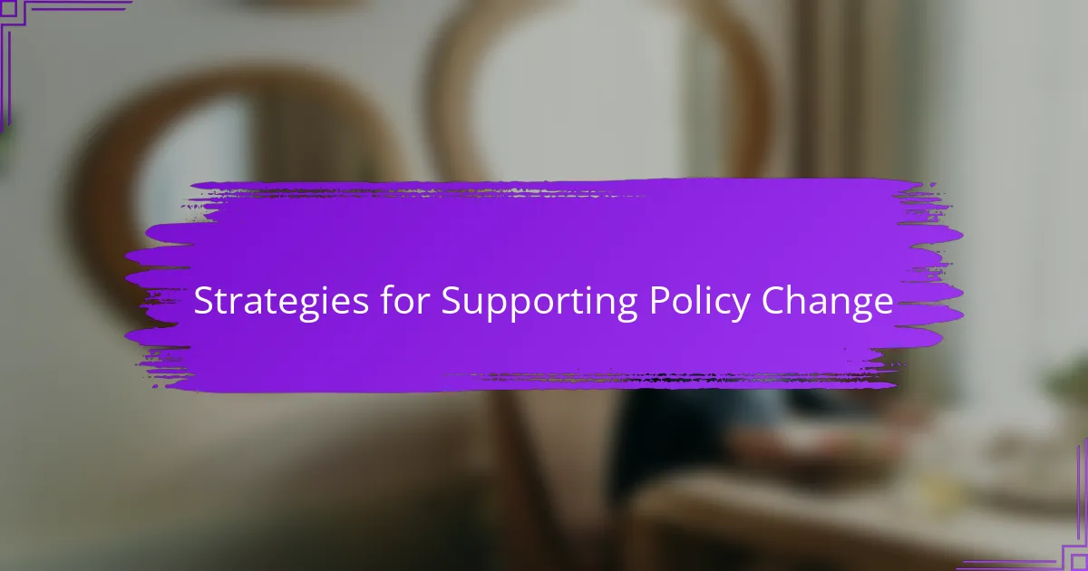 Strategies for Supporting Policy Change