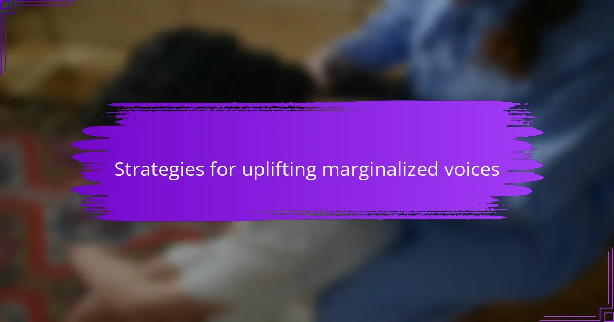 Strategies for uplifting marginalized voices