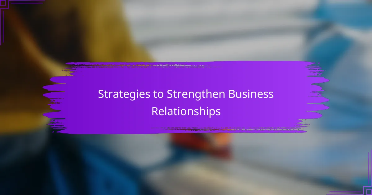 Strategies to Strengthen Business Relationships
