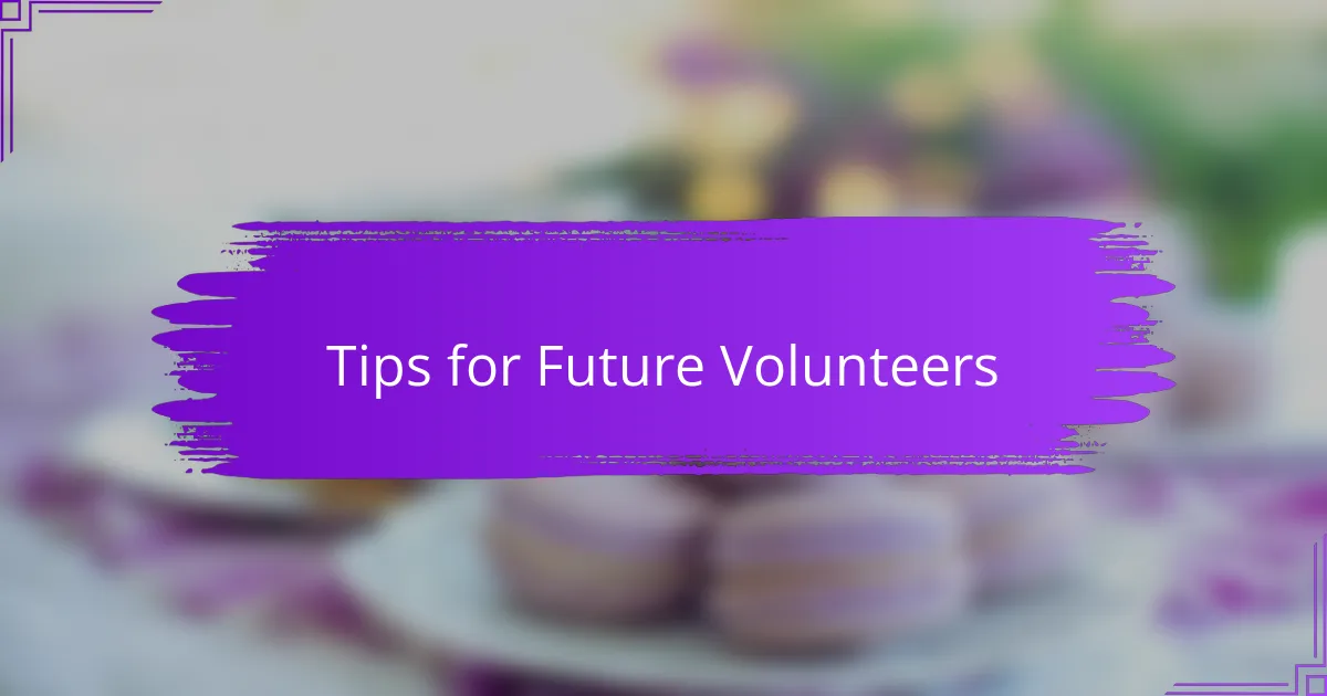 Tips for Future Volunteers
