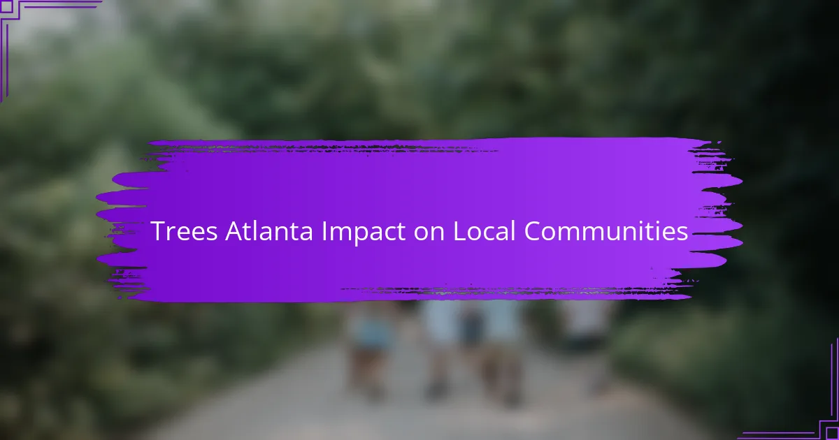 Trees Atlanta Impact on Local Communities