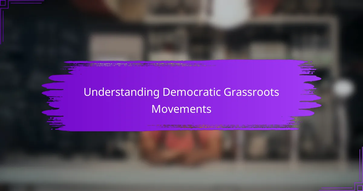 Understanding Democratic Grassroots Movements