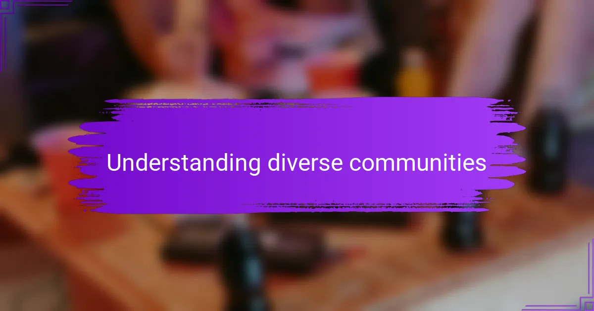 Understanding diverse communities
