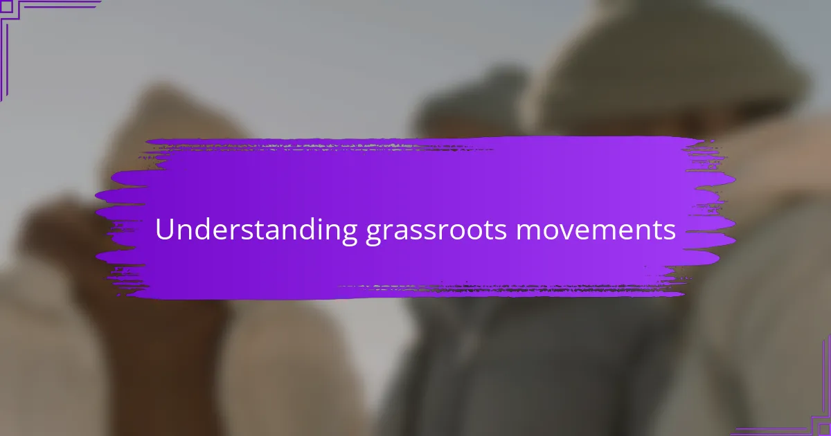 Understanding grassroots movements