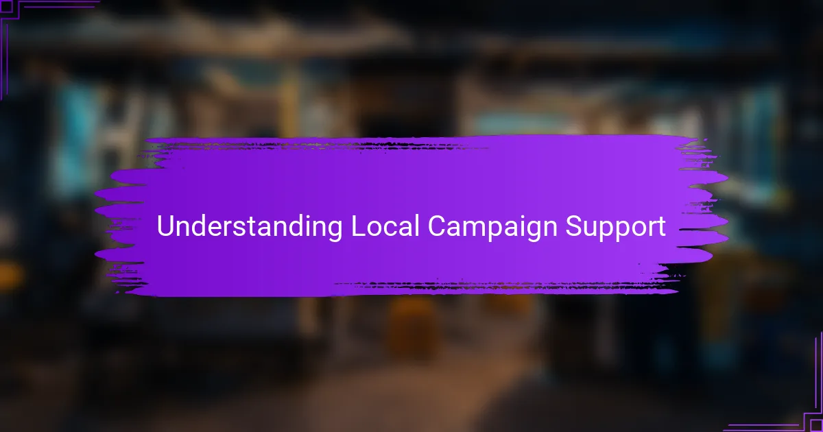 Understanding Local Campaign Support