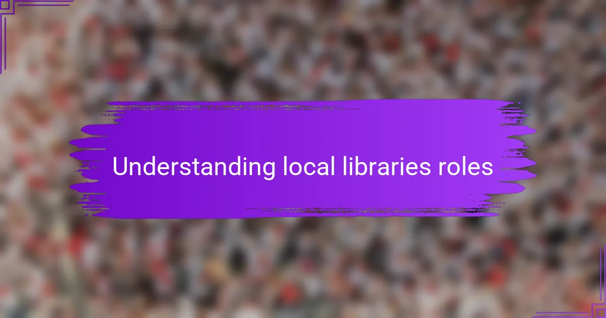 Understanding local libraries roles
