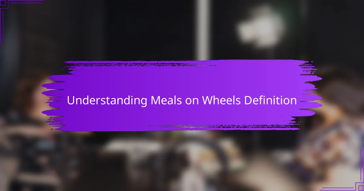 Understanding Meals on Wheels Definition