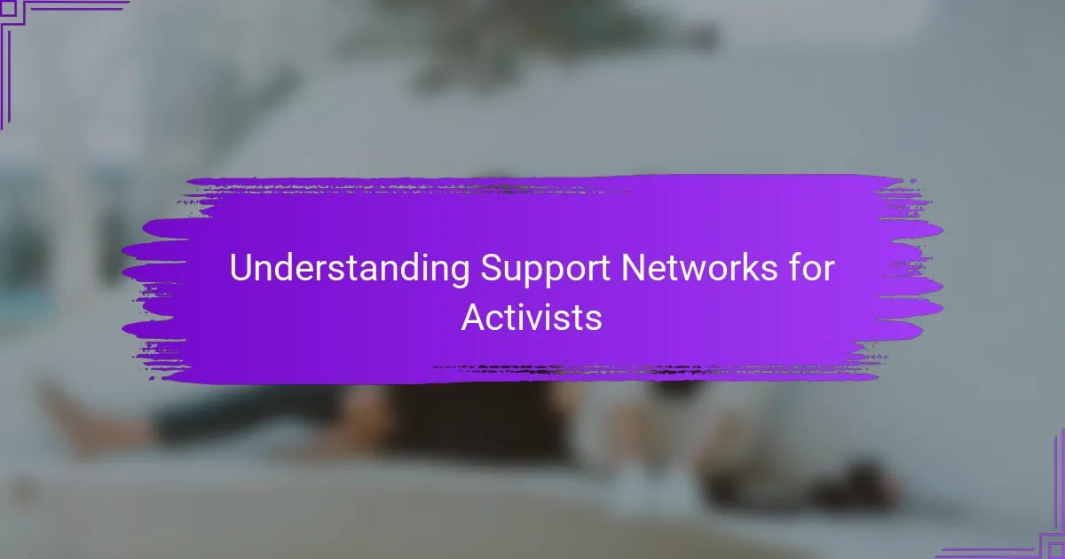 Understanding Support Networks for Activists