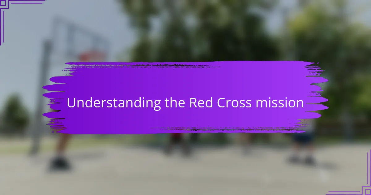 Understanding the Red Cross mission